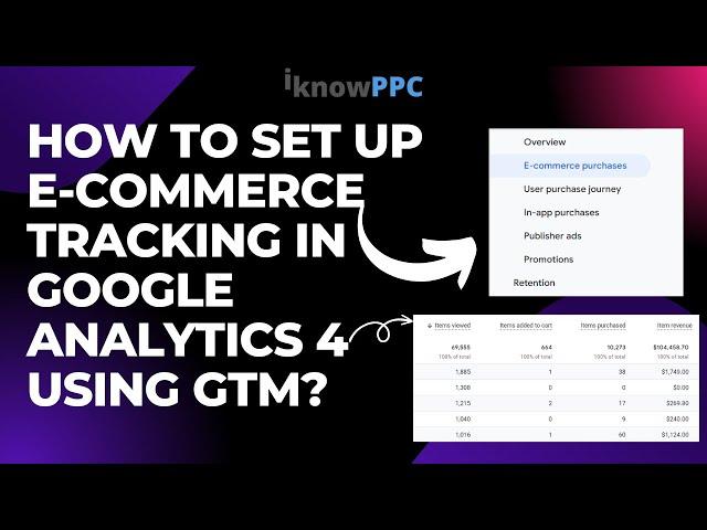 How to Set up E-Commerce Tracking in Google Analytics 4 using GTM | Step-by-Step Tutorial | iKnowPPC