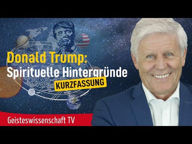 Donald Trump: Spirituelle Hintergründe-Kurfassung - Geisteswissenschaft TV