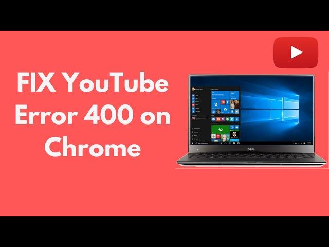 FIX YouTube Error 400 in Chrome (2021)