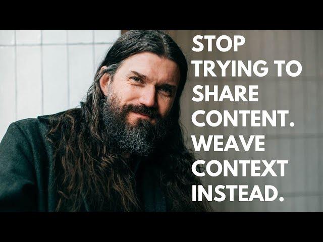 Stop Trying To Share Content. Weave Context Instead.