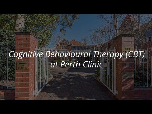 Perth Clinic - Cognitive Behavioural Therapy (CBT)