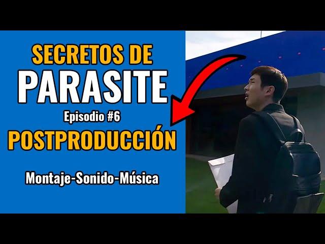  Edición y POSTPRODUCCIÓN [montaje, sonido y música] PARASITE