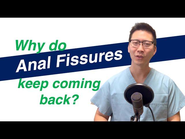 2 REASONS why Anal Fissures keep coming back! | Dr Chung explains!