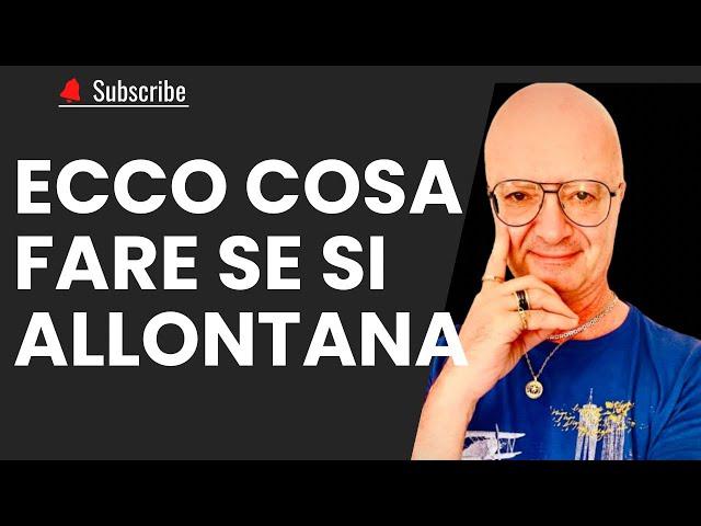 ECCO COSA FARE SE SI ALLONTANA