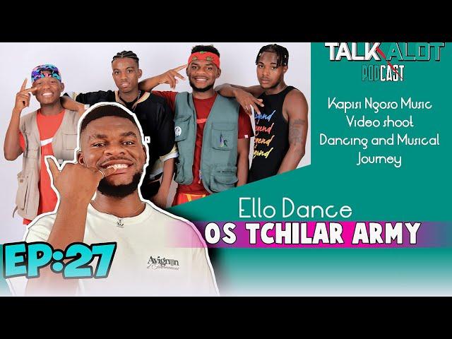 Episode 27: Ello Dance on Os Tchilar Army’s Dance Journey, Music Video - TalkAlotPodcast