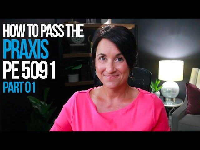 How to Pass the Praxis PE 5091 | Part 01 | Structure | Good & Bad Words | Kathleen Jasper