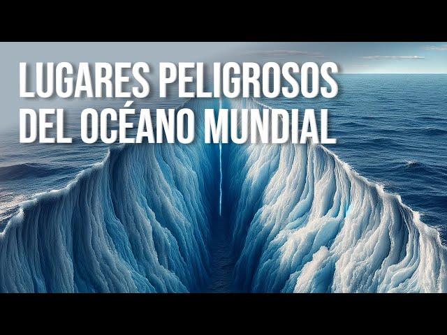 Los Lugares Más Peligrosos Del Océano Mundial