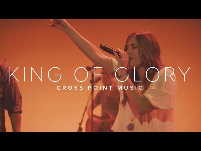 Cross Point Music | “KING OF GLORY” feat. Sammie Bank