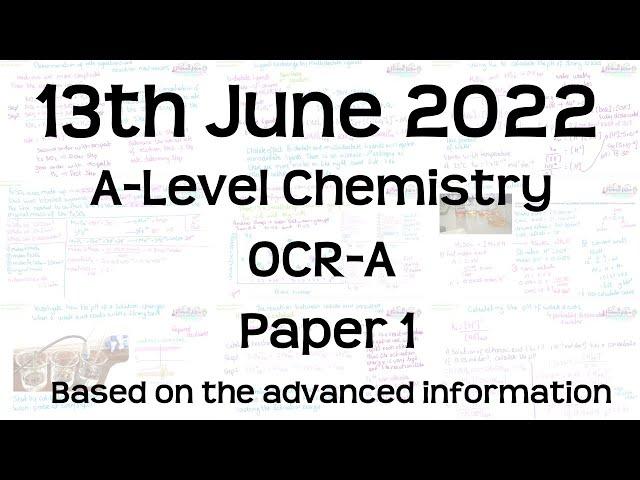 OCR-A A-Level chemistry Paper 1- 13th June 2022 based on advanced information