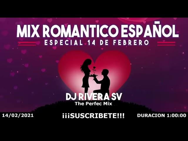 MIX ROMÁNTICO EN ESPAÑOL (especial 14 de febrero) DJ RIVERA EL SALVADOR