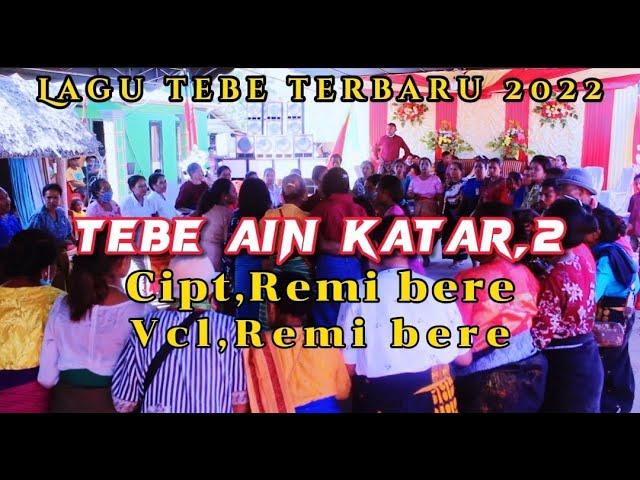 Tebe terbaru 2022/ TEBE AIN KATAR 2 Cipt,Vcl Remi bere