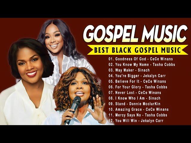 Goodness Of God  Top 50 Gospel Music Of All Time  CeCe Winans, Tasha Cobbs, Jekalyn Carr..........