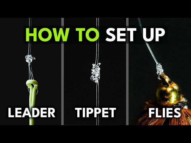 How to Set Up Your Fly Line, Leader, Tippet, & Flies | Module 4, Section 2