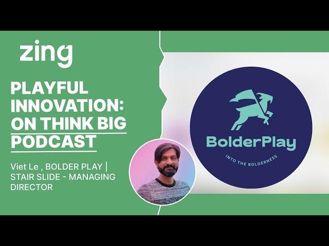 Playful Innovation: Conversations with Bolder Play | Stair Slide Managing Director Viet Le
