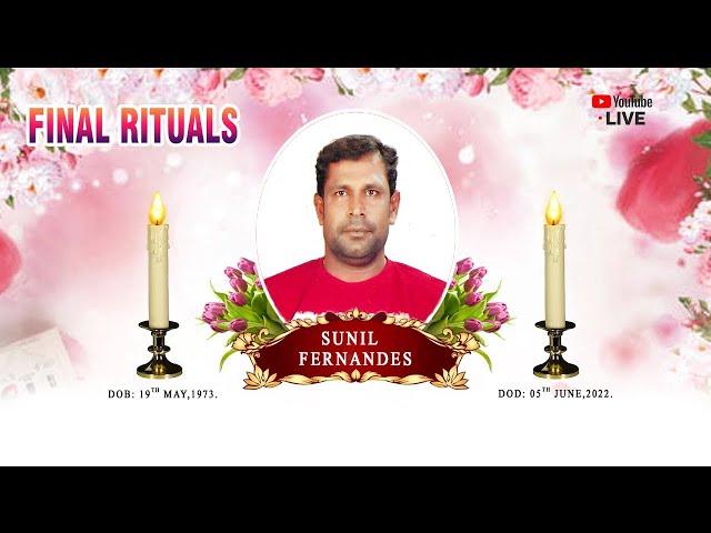 FINAL RITUAL OF SUNIL FERNANDES | 7/7/2022