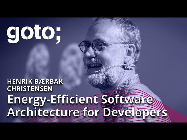 Energy-Efficient Software Architecture for Developers • Henrik Bærbak Christensen • GOTO 2023