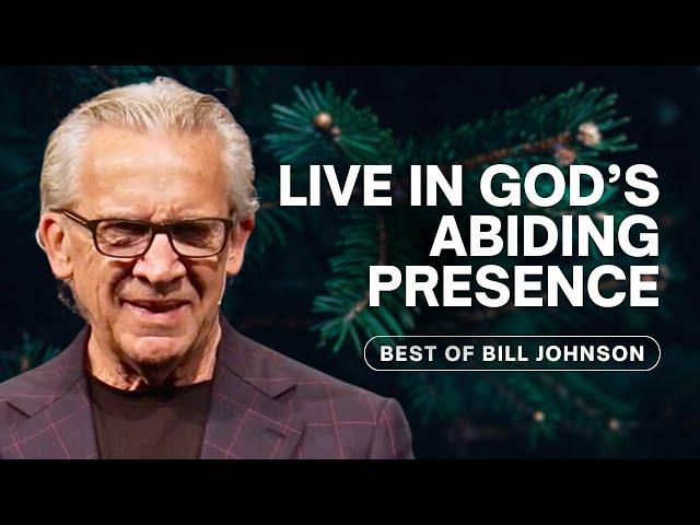 Encounter God’s Presence As You Abide In Him - Best of Bill Johnson Christmas Sermons, Bethel Church