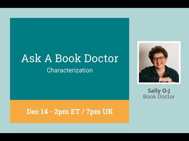 Ask a Book Doctor with Sally O-J: Characterization