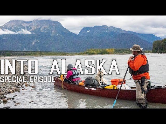 Into Alaska -10 Days Remote Family Camping in the Northern BC & Alaskan Wilderness (Special Episode)