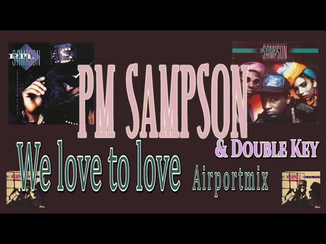 We Love To Love Airport Mix - PM Sampson & Double Key