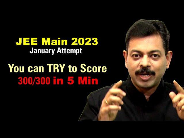 JEE Main 2023 : You can try to Score 300/300 in 5 Min