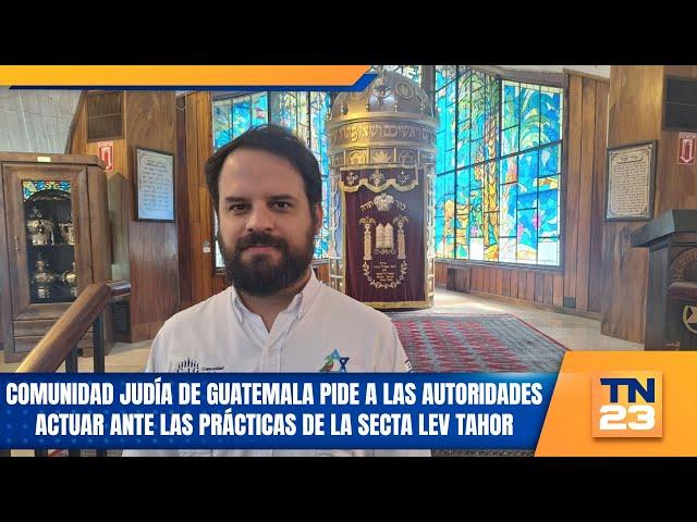 Comunidad judía de Guatemala pide a las autoridades actuar ante las prácticas de la secta Lev Tahor