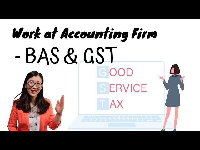 3. BAS & GST | [How to work in Accounting Firms] | Qianmo