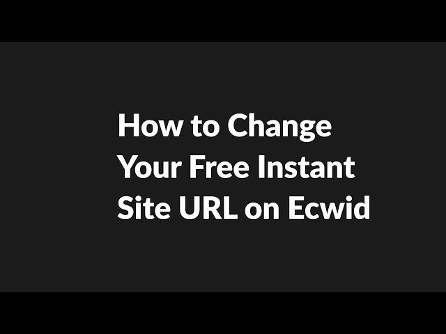 How to Change Your Free Domain on Ecwid