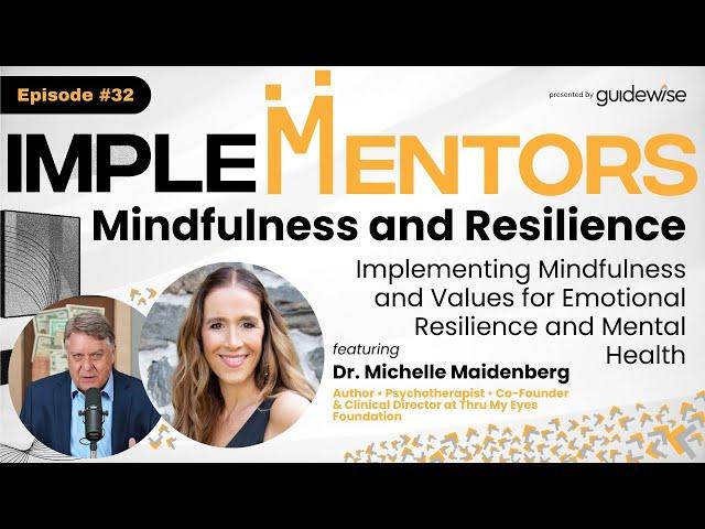 Dr. Michelle Maidenberg | Implementing Mindfulness & Values for Emotional Resilience & Mental Health