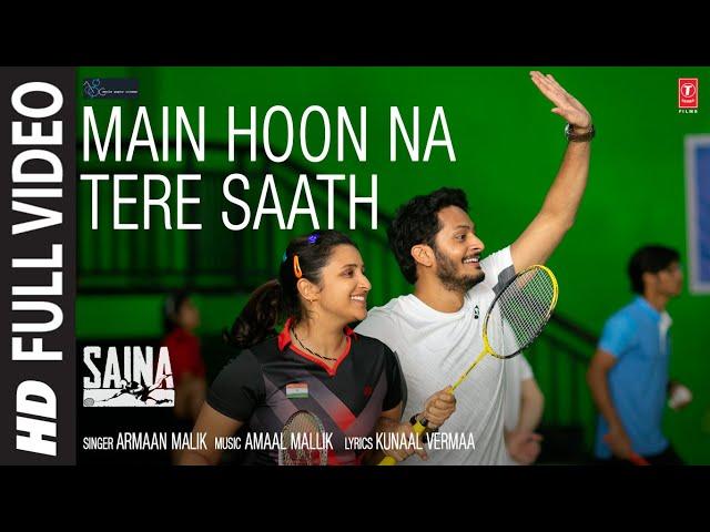 Saina: Main Hoon Na Tere Saath (Full Song) Parineeti Chopra | Amaal Mallik Armaan Malik Kunaal V