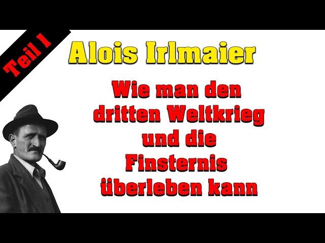 Alois Irlmaier - Überleben des dritten Weltkriegs und der dreitägigen Finsternis