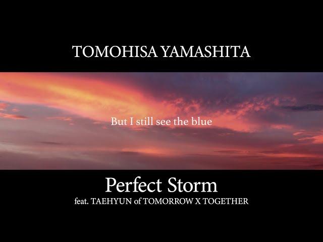 TOMOHISA YAMASHITA「Perfect Storm  (feat. TAEHYUN of TOMORROW X TOGETHER)」（Lyric Video）