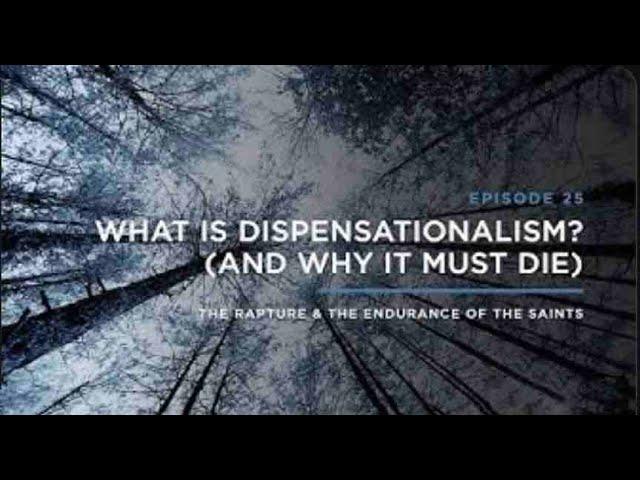 What is Dispensationalism And Why it Must Die   THE RAPTURE & ENDURANCE OF THE SAINTS