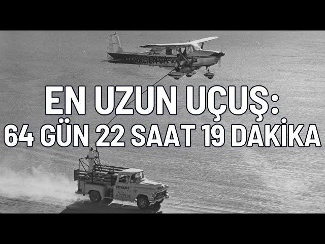 En uzun uçuş: 64 gün 22 saat 19 dakika hiç inmeden uçmak