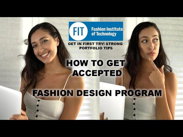 HOW TO GET ACCEPTED FOR FASHION DESIGN IN FIT, FIRST TRY!