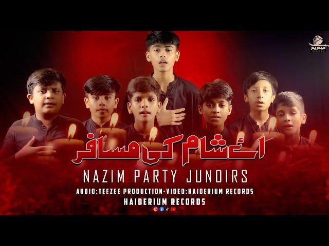 Nazim Party Juniors: Aye Sham kay Musafir | Muharram Noha 2024 اے شام کے مسافر