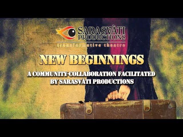 Sarasvati Productions presents "New Beginnings"!