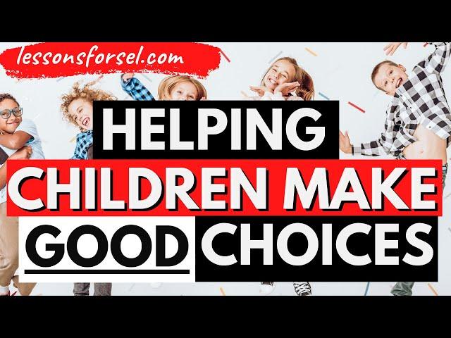 Helping Children Make Good Choices: Social Emotional Learning Video Lessons