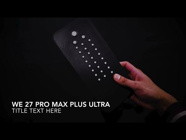 Introducing We 27 Pro Max Plus Ultra