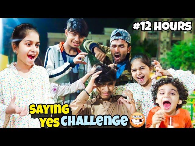 SAYING YES CHALLENGE  | Ajwa Baloch #12hourschallenge #sayingyes #viral #ajwabalochEdit