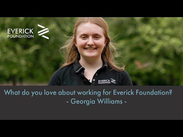 What do you love about working for Everick Foundation? - Georgia Williams