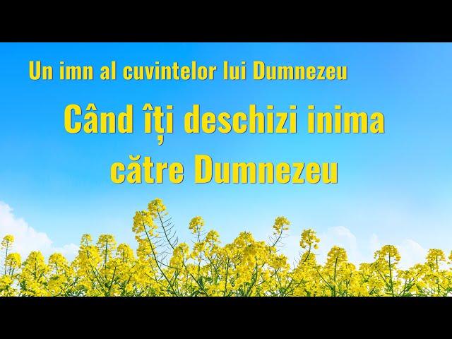 Muzică creștină „Când îți deschizi inima către Dumnezeu”