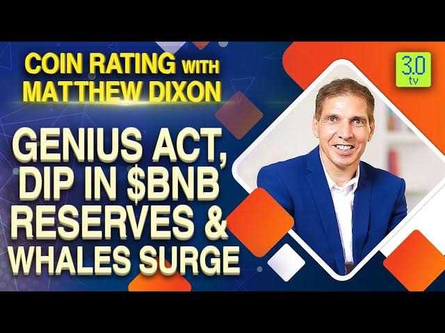Coin Rating With Matthew Dixon: Genius Act, Dip in Binance Reserves & Whale Surge | Web 3 | 3.0 TV