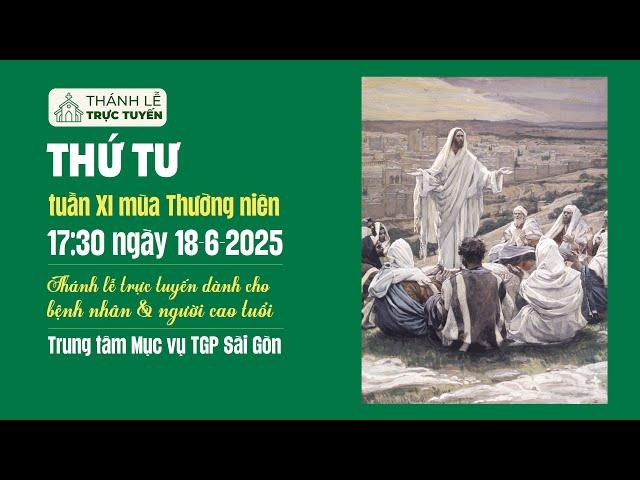 THỨ TƯ TUẦN XI MÙA THƯỜNG NIÊN | 17:30 NGÀY 18-6-2025 | TRUNG TÂM MỤC VỤ TGPSG