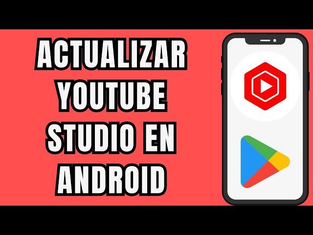  COMO ACTUALIZAR LA APLICACION DE YOUTUBE STUDIO FACIL Y RAPIDO 