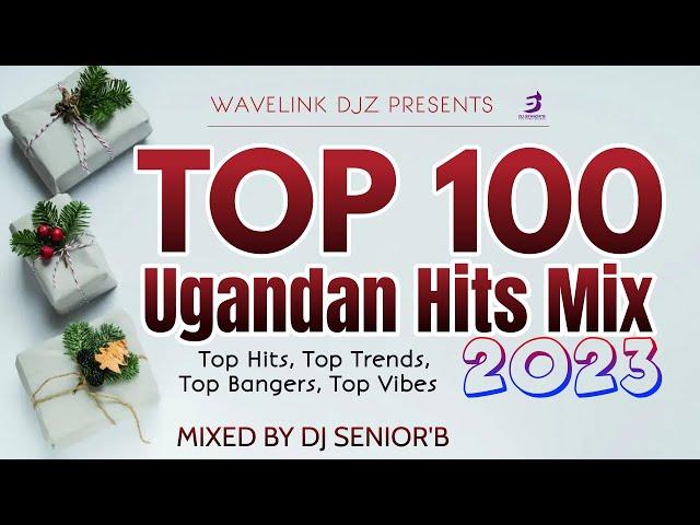 Ugandan Top 100 Hits 2023 Mix - Dj Senior'B [Happy New Year 2024]