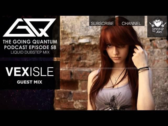 GQ Podcast - Liquid Dubstep Mix & Vexisle Guest Mix [Ep.58]