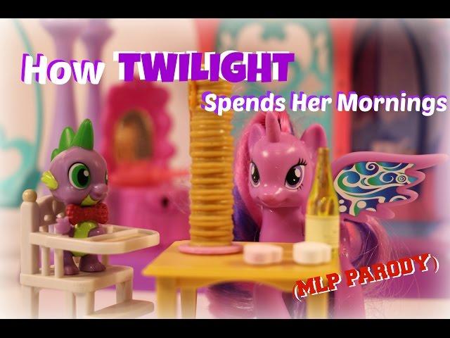 MLP- How Twilight Spends Her Mornings  (PARODY)