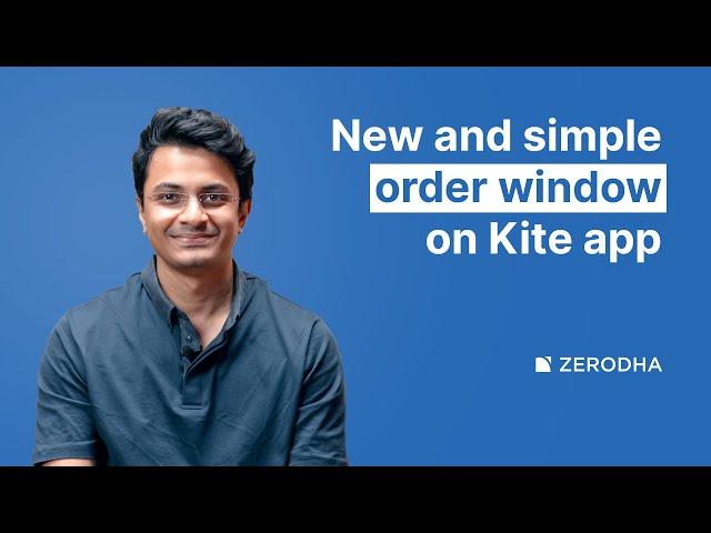 New Zerodha Kite app order window: faster, simpler, and more efficient order placement