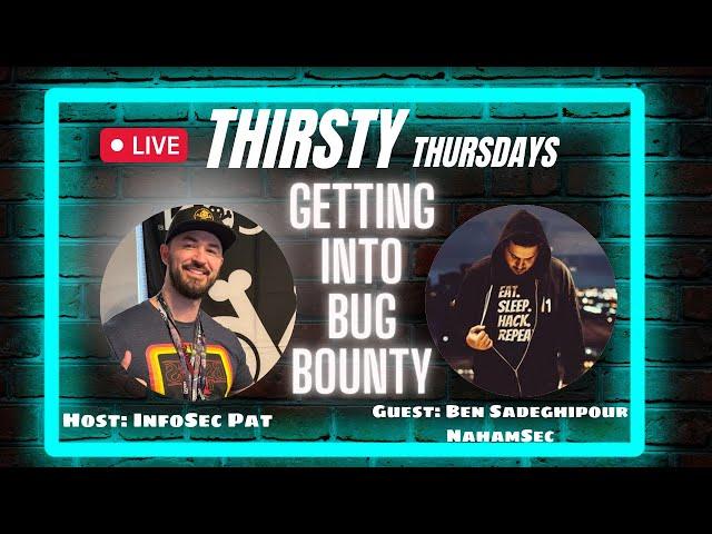 Thirsty Thursdays Live Podcast With Ben Sadeghipour AKA NahamSec - Get Into Bug Bounty